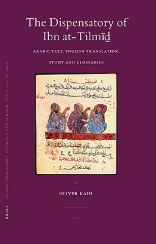 The Dispensatory of Ibn At-Tilmid: Arabic Text, English Translation, Study, and Glossaries