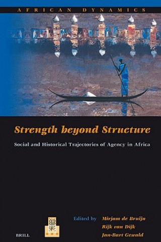 Strength Beyond Structure: Social and Historical Trajectories of Agency in Africa