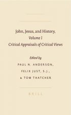 John, Jesus, and History, Volume I: Critical Appraisals of Critical Views