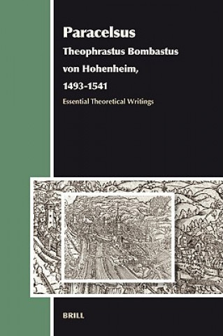 Paracelsus (Theophrastus Bombastus Von Hohenheim, 1493-1541): Essential Theoretical Writings