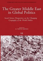The Greater Middle East in Global Politics: Social Science Perspectives on the Changing Geography of the World Politics