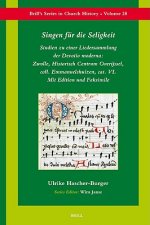 Singen Fur die Seligkeit: Studien Zu Einer Liedersammlung der Devotio Moderna: Zwolle, Historisch Centrum Overijssel, Coll. Emmanuelshuizen, Cat