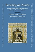 Revisiting Al-Andalus: Perspectives on the Material Culture of Islamic Iberia and Beyond