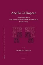 Ancilla Calliopeae: Ein Repertorium Der Neulateinischen Epik Frankreichs (1500-1700)