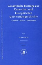 Gesammelte Beitrage Zur Deutschen Und Europaischen Universitatsgeschichte: Strukturen, Personen, Entwicklungen