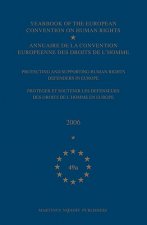 Yearbook of the European Convention on Human Rights/Annuaire de La Convention Europeenne Des Droits de L'Homme, Volume 49a (2006): Protecting and Supp