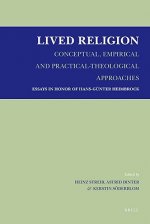 Lived Religion: Conceptual, Empirical and Practical-Theological Approaches, Essays in Honor of Hans-Gunter Heimbrock