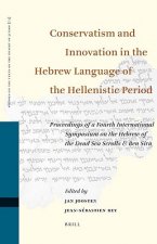 Conservatism and Innovation in the Hebrew Language of the Hellenistic Period: Proceedings of a Fourth International Symposium on the Hebrew of the Dea