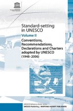 Standard-Setting at UNESCO, Volume 2: Conventions, Recommendations, Declarations and Charters Adopted by UNESCO (1948 - 2006)