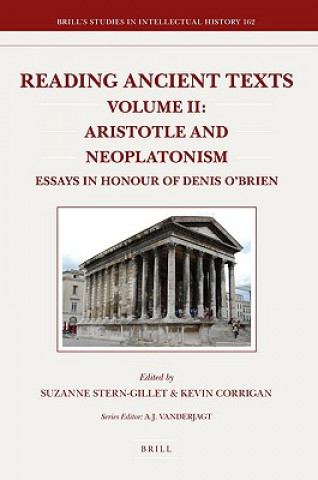 Reading Ancient Texts. Volume II: Aristotle and Neoplatonism: Essays in Honour of Denis O'Brien