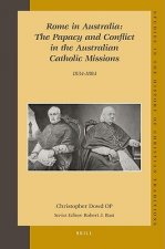 Rome in Australia: The Papacy and Conflict in the Australian Catholic Missions, 1834-1884 (2 Vols)