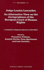 Judge Loukis Loucaides: An Alternative View on the Jurisprudence of the European Court of Human Rights: A Collection of Separate Opinions (1998-2007)
