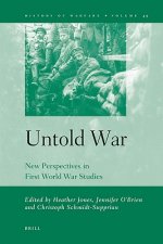 Untold War: New Perspectives in First World War Studies