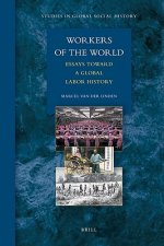Workers of the World: Essays Toward a Global Labor History