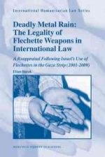Deadly Metal Rain: The Legality of Flechette Weapons in International Law: A Reappraisal Following Israel S Use of Flechettes in the Gaza Strip (2001-