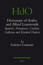 Dictionary of Arabic and Allied Loanwords: Spanish, Portuguese, Catalan, Galician and Kindred Dialects