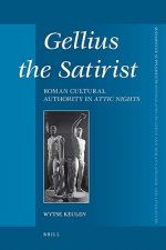 Gellius the Satirist: Roman Cultural Authority in Attic Nights