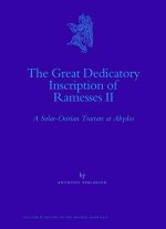 The Great Dedicatory Inscription of Ramesses II: A Solar-Osirian Tractate at Abydos