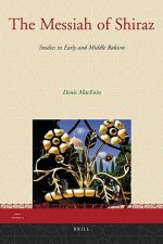 The Messiah of Shiraz: Studies in Early and Middle Babism