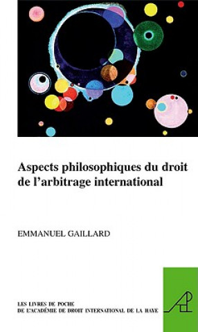 Aspects Philosophiques Du Droit de L'Arbitrage International