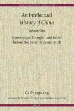 An Intellectual History of China, Volume One: Knowledge, Thought, and Belief Before the Seventh Century Ce