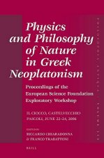 Physics and Philosophy of Nature in Greek Neoplatonism: Proceedings of the European Science Foundation Exploratory Workshop (Il Ciocco, Castelvecchio
