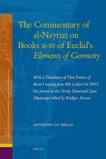 The Commentary of Al-Nayrizi on Books II-IV of Euclid's Elements of Geometry: With a Translation of That Portion of Book I Missing from MS Leiden Or.