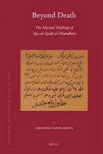 Beyond Death: The Mystical Teachings of Ayn Al-Qu T Al-Hamadh N