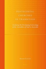 Pentecostal Churches in Transition: Analysing the Developing Ecclesiology of the Assemblies of God in Australia