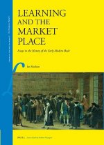 Learning and the Market Place: Essays in the History of the Early Modern Book