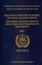Pleadings, Minutes of Public Sittings and Documents / Memoires, Proces-Verbaux Des Audiences Publiques Et Documents, Volume 14 (2007)
