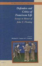 Defenders and Critics of Franciscan Life: Essays in Honor of John V. Fleming
