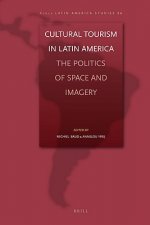Cultural Tourism in Latin America: The Politics of Space and Imagery