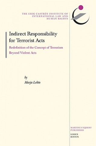 Indirect Responsibility for Terrorist Acts: Redefinition of the Concept of Terrorism Beyond Violent Acts