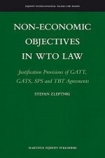 Non-Economic Objectives in Wto Law: Justification Provisions of GATT, Gats, Sps and Tbt Agreements