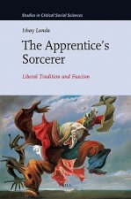 The Apprentice S Sorcerer: Liberal Tradition and Fascism