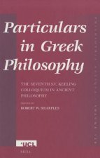 Particulars in Greek Philosophy: The Seventh S.V. Keeling Colloquium in Ancient Philosophy