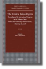 The Codex Judas Papers: Proceedings of the International Congress on the Tchacos Codex Held at Rice University, Houston Texas, March 13-16, 20