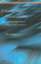 Courageous Vulnerability: Ethics and Knowledge in Proust, Bergson, Marcel, and James