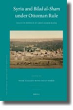 Syria and Bilad Al-Sham Under Ottoman Rule: Essays in Honour of Abdul Karim Rafeq