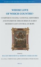 Whose Love of Which Country?: Composite States, National Histories and Patriotic Discourses in Early Modern East Central Europe
