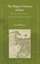 The Slippery Memory of Men: The Place of Pomerania in the Medieval Kingdom of Poland