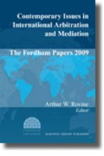 Contemporary Issues in International Arbitration and Mediation: The Fordham Papers (2009)