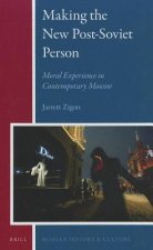 Making the New Post-Soviet Person: Moral Experience in Contemporary Moscow