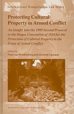 Protecting Cultural Property in Armed Conflict: An Insight Into the 1999 Second Protocol to the Hague Convention of 1954 for the Protection of Cultura