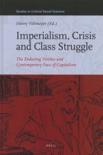 Imperialism, Crisis and Class Struggle: The Enduring Verities and Contemporary Face of Capitalism. Essays in Honour of James Petras