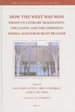 How the West Was Won: Essays on Literary Imagination, the Canon, and the Christian Middle Ages for Burcht Pranger