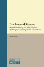 Drachen Und Sirenen: Die Rationalisierung Und Abwicklung Der Mythologie an Den Europaischen Universitaten