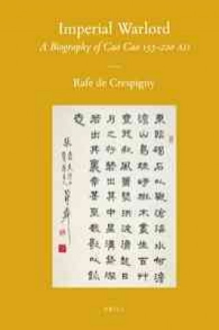 Imperial Warlord: A Biography of Cao Cao 155-220 Ad