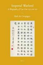 Imperial Warlord: A Biography of Cao Cao 155-220 Ad